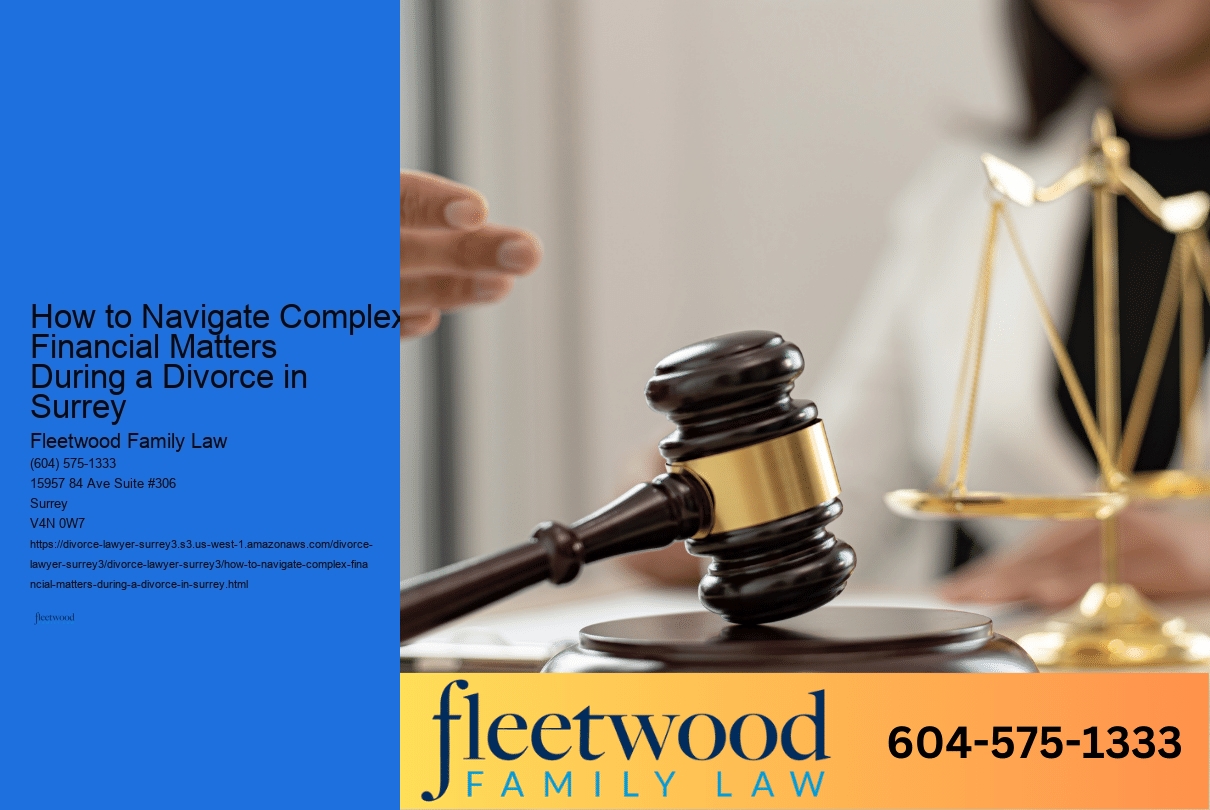 How to Navigate Complex Financial Matters During a Divorce in Surrey 