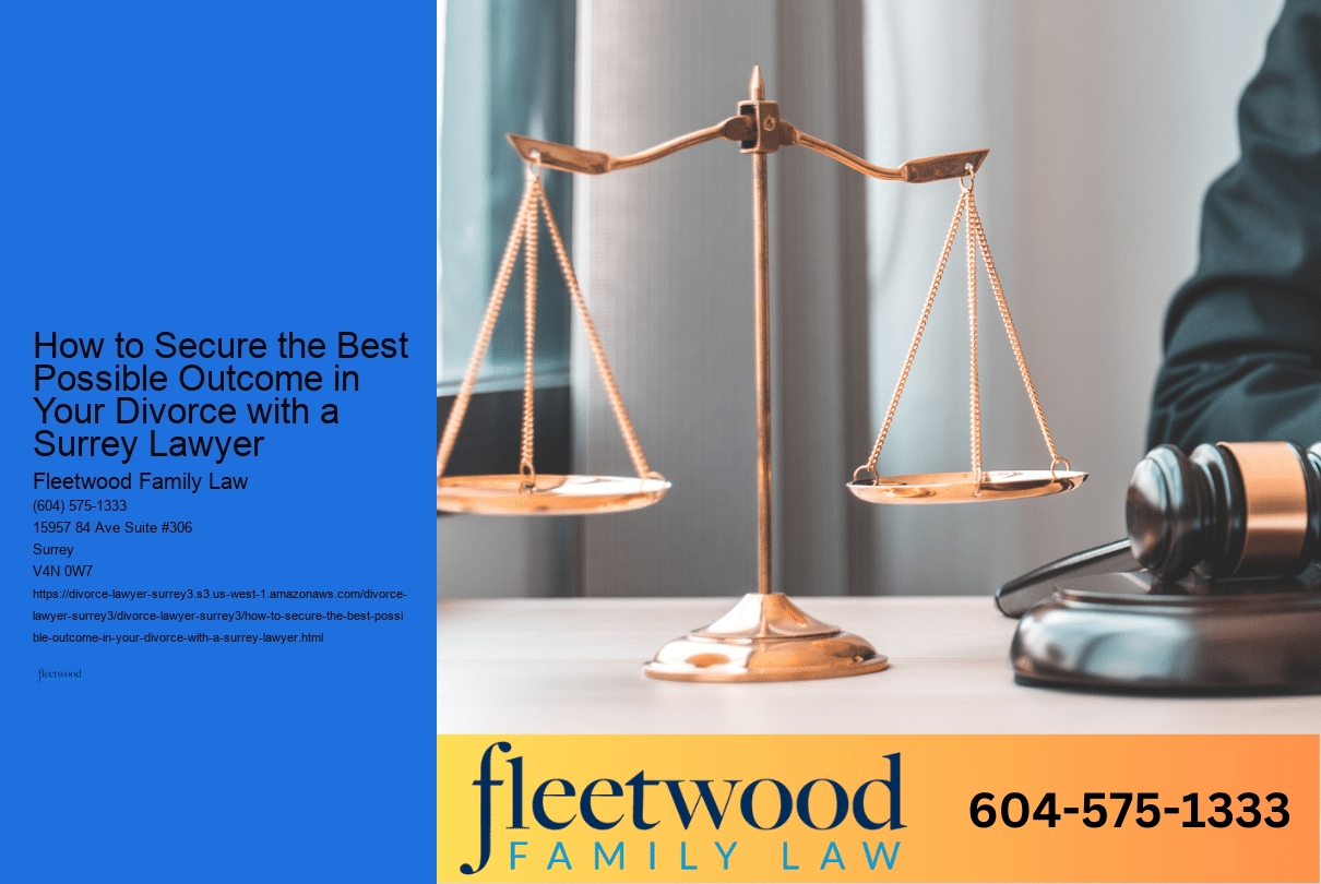 How to Secure the Best Possible Outcome in Your Divorce with a Surrey Lawyer 